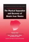 The Physical Separation and Recovery of Metals from Waste, Volume One cover