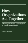 How Organizations Act Together cover