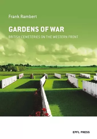 Gardens of War – British Cemeteries on the Western Front cover