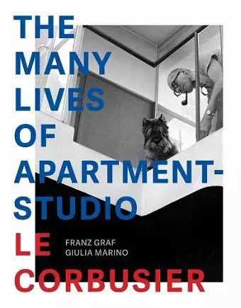 The Many Lives of Apartment–Studio Le Corbusier – 1931–2014 cover