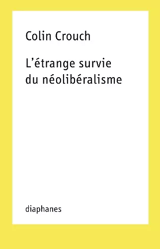 L′étrange survie du néolibéralisme cover