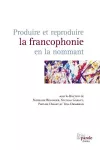 Produire Et Reproduire La Francophonie En La Nommant cover