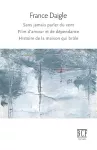 Sans Jamais Parler Du Vent, Film d'Amour Et de D�pendance, Histoire de la Maison Qui Br�le cover