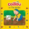 Caillou: In the Garden cover
