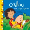 Caillou: The Jungle Explorer cover