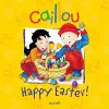 Caillou: Happy Easter! cover
