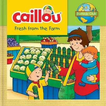 Caillou: Fresh from the Farm cover