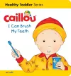 Caillou: I Can Brush my Teeth cover