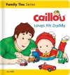Caillou Loves his Daddy cover