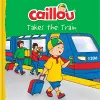 Caillou Takes the Train cover