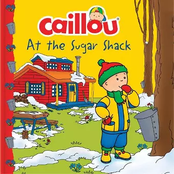 Caillou at the Sugar Shack cover