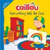 Caillou: Everything Will Be Fine cover