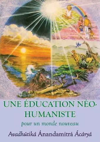 Une Education neohumaniste, s appuyant sur la sagesse du yoga et les sciences de l education cover