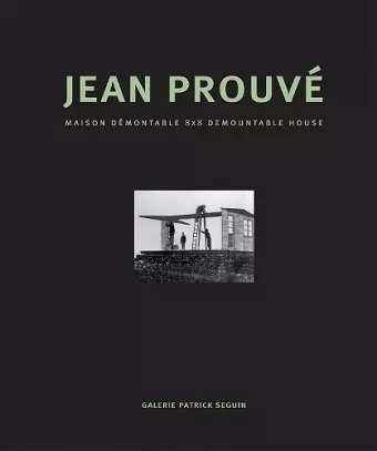 Jean Prouvé: Maison Démontable 8x8 Demountable House cover