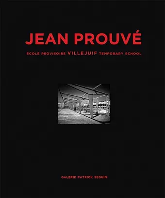 Jean Prouvé: École Provisoire Villejuif Temporary School, 1956 cover