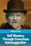 Self Mastery Through Conscious Autosuggestion cover