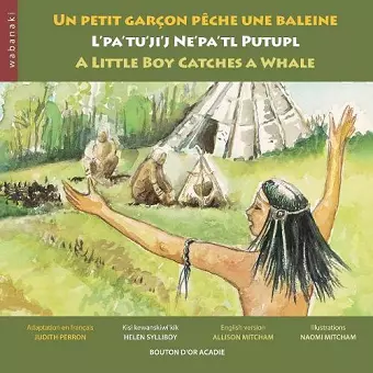 Un petit garçon pêche une baleine / L'pa'tu'ji'j Ne'pa'tl Putupl / A Little Boy Catches a Whale cover