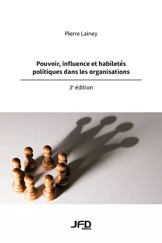 Pouvoir, influence et habiletés politiques dans les organisations - 3e édition cover