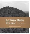Latoya Ruby Frazier: And from the Coaltips a Tree Will Rise cover