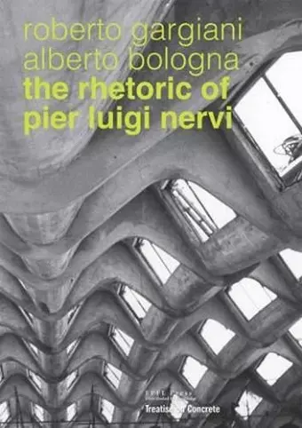 The Rhetoric of Pier Luigi Nervi cover