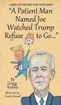 A Patient Man Named Joe Watched Trump Refuse to Go... cover