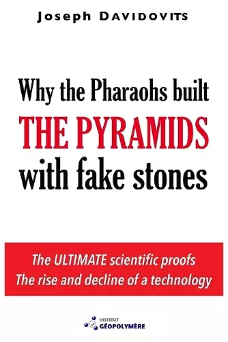 Why the Pharaohs Built the Pyramids with Fake Stones cover