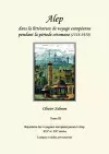 Alep dans la littérature de voyage européenne pendant la période ottomane (1516-1918) cover