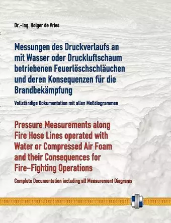 Messungen des Druckverlaufs an mit Wasser oder Druckluftschaum gefüllten Schlauchleitungen während des Betriebs und deren Konsequenzen für die Brandbekämpfung cover