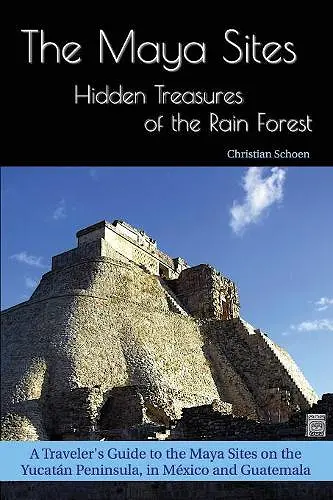 The Maya Sites - Hidden Treasures of the Rain Forest cover