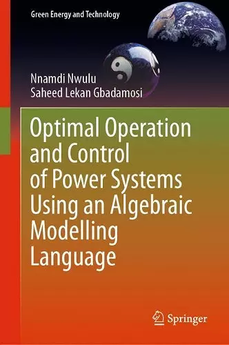 Optimal Operation and Control of Power Systems Using an Algebraic Modelling Language cover