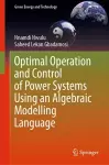 Optimal Operation and Control of Power Systems Using an Algebraic Modelling Language cover