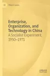 Enterprise, Organization, and Technology in China cover