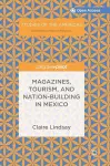 Magazines, Tourism, and Nation-Building in Mexico cover