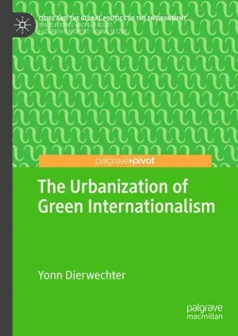The Urbanization of Green Internationalism cover