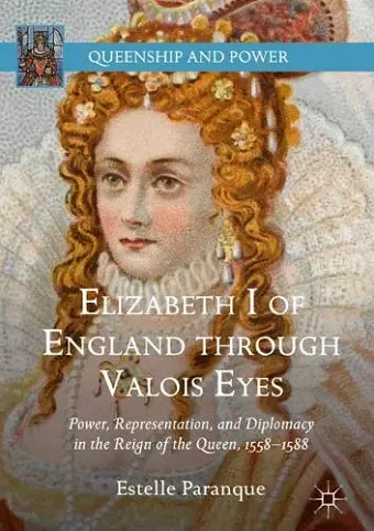 Elizabeth I of England through Valois Eyes cover