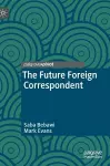 The Future Foreign Correspondent cover