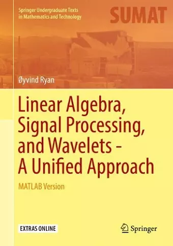 Linear Algebra, Signal Processing, and Wavelets - A Unified Approach cover