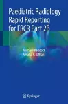 Paediatric Radiology Rapid Reporting for FRCR Part 2B cover