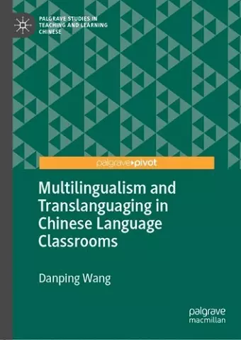 Multilingualism and Translanguaging in Chinese Language Classrooms cover