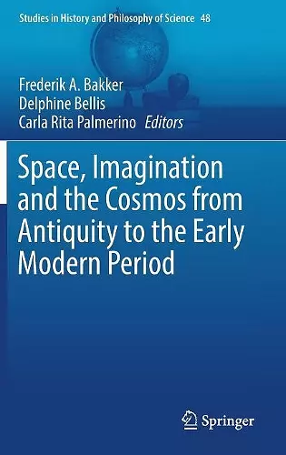 Space, Imagination and the Cosmos from Antiquity to the Early Modern Period cover