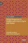 Global Responses to Conflict and Crisis in Syria and Yemen cover