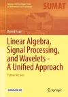 Linear Algebra, Signal Processing, and Wavelets - A Unified Approach cover