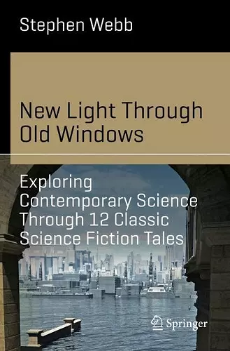 New Light Through Old Windows: Exploring Contemporary Science Through 12 Classic Science Fiction Tales cover
