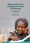 Higher Education, Youth and Migration in Contexts of Disadvantage cover