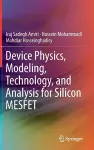 Device Physics, Modeling, Technology, and Analysis for Silicon MESFET cover