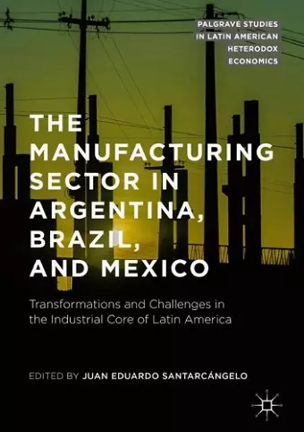 The Manufacturing Sector in Argentina, Brazil, and Mexico cover