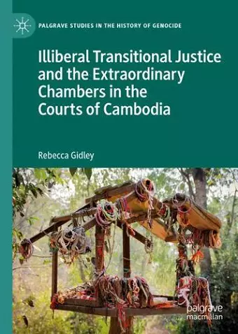 Illiberal Transitional Justice and the Extraordinary Chambers in the Courts of Cambodia cover