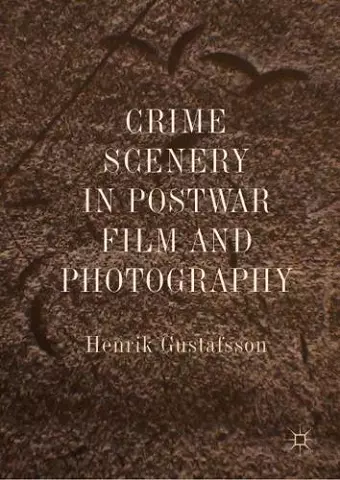 Crime Scenery in Postwar Film and Photography cover