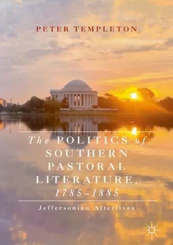 The Politics of Southern Pastoral Literature, 1785–1885 cover
