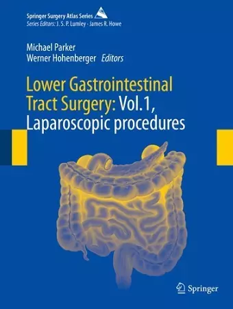 Lower Gastrointestinal Tract Surgery: Vol.1, Laparoscopic procedures cover